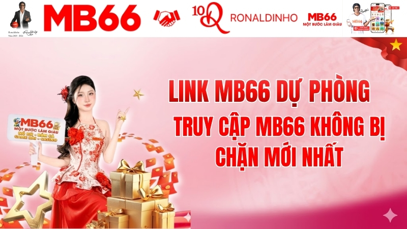 Link MB66 Dự Phòng - Truy Cập MB66 Không Bị Chặn Mới Nhất